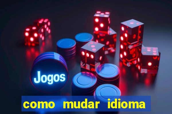 como mudar idioma party poker